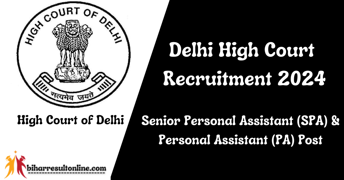 Delhi High Court Senior Personal Assistant (SPA) and Personal Assistant (PA) Post Recruitment 2024