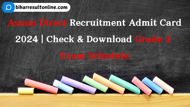 Assam Direct Recruitment Admit Card 2024