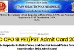 SSC CPO SI PET/PST Admit Card 2024