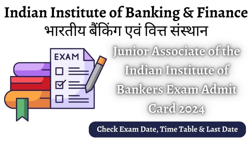 IIBF JAIIB Exam Admit Card 2024 (Out): Check & Download Exam Schedule