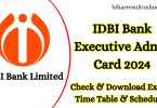 IDBI Bank Executive Admit Card 2024